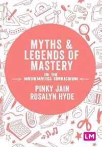 Myths and Legends of Mastery in the Mathematics Curriculum