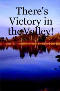 There's Victory in the Valley!