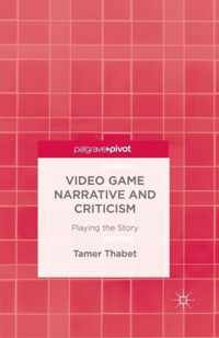 Video Game Narrative and Criticism