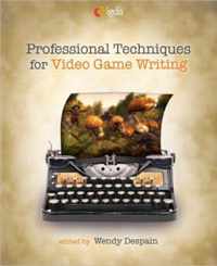 Professional Techniques for Video Game Writing