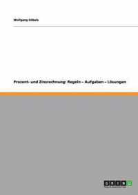 Prozent- und Zinsrechnung: Regeln - Aufgaben - Lösungen