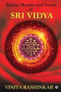 Tantra, Mantra and Yantra of Sri Vidya