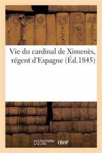 Vie Du Cardinal de Ximenes, Regent d'Espagne
