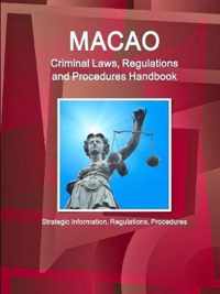 Macao Criminal Laws, Regulations and Procedures Handbook - Strategic Information, Regulations, Procedures