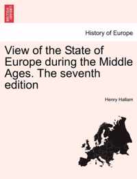 View of the State of Europe during the Middle Ages. The seventh edition
