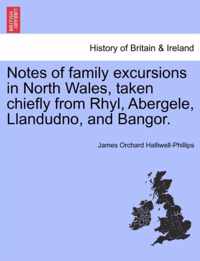 Notes of Family Excursions in North Wales, Taken Chiefly from Rhyl, Abergele, Llandudno, and Bangor.