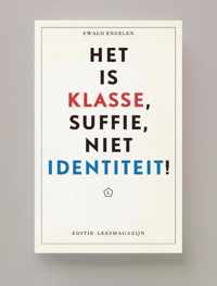 Het is klasse, suffie, niet identiteit!