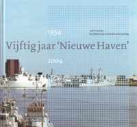 Vijftig jaar 'Nieuwe Haven' 1954-2004