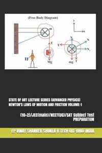 State of Art Lecture Series (Advanced Physics) Newton's Laws of Motion and Friction Volume-1