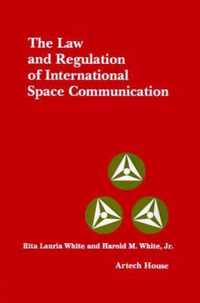 The Law and Regulation of International Space and Communication