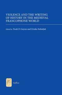 Violence And The Writing Of History In The Medieval Francoph