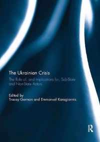 The Ukrainian Crisis: The Role Of, and Implications For, Sub-State and Non-State Actors