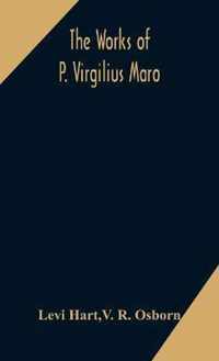 The works of P. Virgilius Maro: including the Aeneid, Bucolics and Georgics
