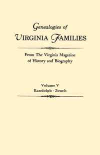 Genealogies of Virginia Families from The Virginia Magazine of History and Biography. In Five Volumes. Volume V