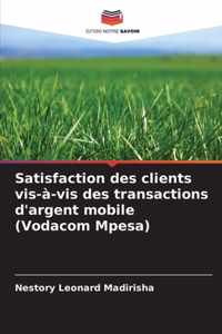 Satisfaction des clients vis-a-vis des transactions d'argent mobile (Vodacom Mpesa)