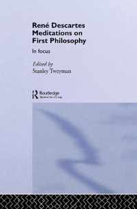 Rene Descartes' Meditations on First Philosophy in Focus