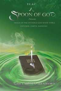 T.U.A.C. A Spoon of God Presents Image of the Invisible God made visible