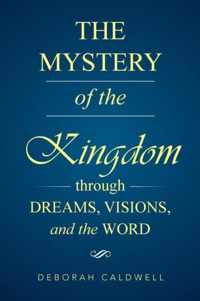 The Mystery of the Kingdom Through Dreams, Visions, and the Word