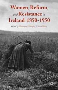 Women, Reform, and Resistance in Ireland, 1850-1950