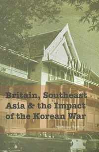 Britain, Southeast Asia and the Impact of the Korean War