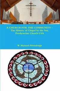 A CHURCH FOR THE COMMUNITY - The History of Chapel by the Sea, Presbyterian Church USA