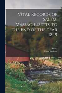 Vital Records of Salem, Massachusetts, to the End of the Year 1849; 6