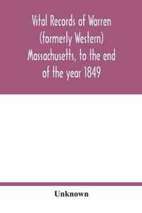 Vital records of Warren (formerly Western), Massachusetts, to the end of the year 1849