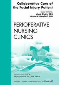 Collaborative Care of the Facial Injury Patient, An Issue of Perioperative Nursing Clinics