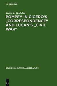 Pompey in Cicero's Correspondence and Lucan's Civil war