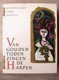 Van gouden tyden zingen de harpen