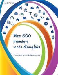 Mes 500 premiers mots d'anglais - J'apprends le vocabulaire anglais