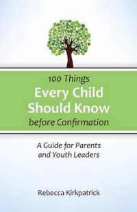 100 Things Every Child Should Know Before Confirmation