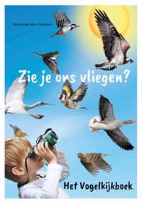 Zie je ons vliegen? Het vogelkijkboek - kinderboek met talloze vogelplaatjes