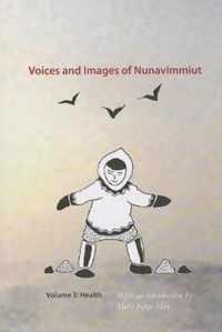 Voices and Images of Nunavimmiut, Volume 3: Health