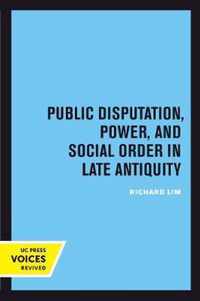 Public Disputation, Power, and Social Order in Late Antiquity