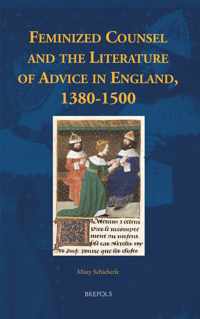Feminized Counsel and the Literature of Advice in England, 1380-1500
