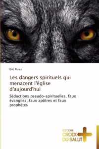 Les dangers spirituels qui menacent l'eglise d'aujourd'hui