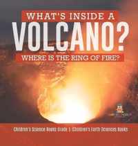 What's Inside a Volcano? Where Is the Ring of Fire? Children's Science Books Grade 5 Children's Earth Sciences Books