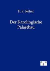 Der Karolingische Palastbau