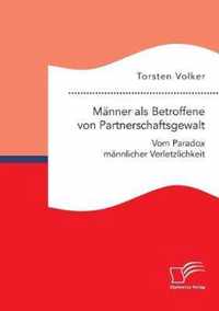 Männer als Betroffene von Partnerschaftsgewalt. Vom Paradox männlicher Verletzlichkeit