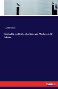 Geschichte- und Erdbeschreibung von Pfalzbayern fur Schuler