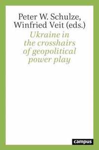 Ukraine in the Crosshairs of Geopolitical Power Play