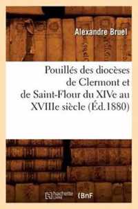 Pouilles Des Dioceses de Clermont Et de Saint-Flour Du Xive Au Xviiie Siecle (Ed.1880)