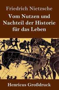 Vom Nutzen und Nachteil der Historie fur das Leben (Grossdruck)