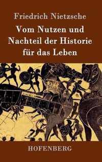 Vom Nutzen und Nachteil der Historie fur das Leben