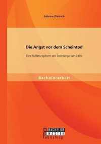 Die Angst vor dem Scheintod: Eine Äußerungsform der Todesangst um 1800