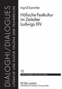 Höfische Festkultur im Zeitalter Ludwigs XIV.