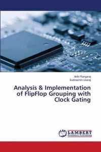 Analysis & Implementation of FlipFlop Grouping with Clock Gating