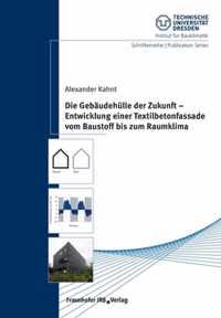 Die Gebaudehulle der Zukunft - Entwicklung einer Textilbetonfassade vom Baustoff bis zum Raumklima.