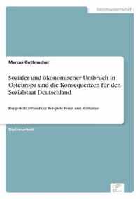 Sozialer und oekonomischer Umbruch in Osteuropa und die Konsequenzen fur den Sozialstaat Deutschland
